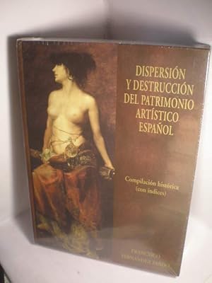 Dispersión y destrucción del Patrimonio Artístico Español. Vol. VI. Compilación histórica