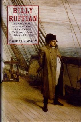 The Billy Ruffian : The Bellerophon and the Downfall of Napoleon: The Biography of a Ship of the ...