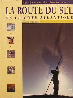 Image du vendeur pour La Route du sel de la cte atlantique mis en vente par Librairie La fort des Livres