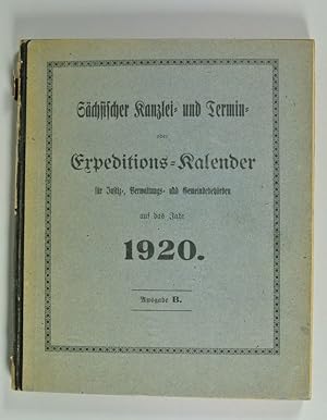 Imagen del vendedor de Schsischer Kanzlei- und Termin- oder Expeditions-Kalender fr Justiz-, Verwaltungs- und Gemeindebehrden auf das Jahr 1920. Ausgabe B: Fr Verwaltungsbehrden. 115. Jahrgang. a la venta por Antiquariat Bookfarm