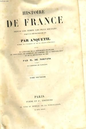 Bild des Verkufers fr HISTOIE DE FRANCE DEPUIS LES TEMPS LES PLUS RECULES JUSQU'A LA REVOLUTION DE 1780 / SUIVI DE L'HISTOIRE DE LA REPUBLIQUE FRANCAISE DU DIRECTOIRE, DU CONSULAT, DE L'EMPIRE, DE LA RESTAURATION ET DE LA REVOLUTION DE 1830 - TOME DEUXIEME zum Verkauf von Le-Livre