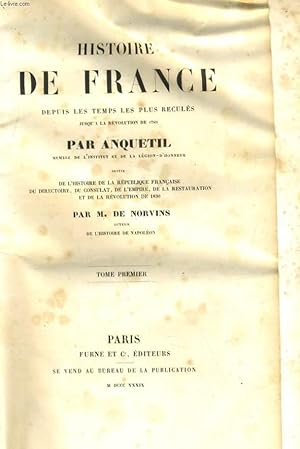 Bild des Verkufers fr HISTOIE DE FRANCE DEPUIS LES TEMPS LES PLUS RECULES JUSQU'A LA REVOLUTION DE 1780 / SUIVI DE L'HISTOIRE DE LA REPUBLIQUE FRANCAISE DU DIRECTOIRE, DU CONSULAT, DE L'EMPIRE, DE LA RESTAURATION ET DE LA REVOLUTION DE 1830 - TOME PREMIER zum Verkauf von Le-Livre