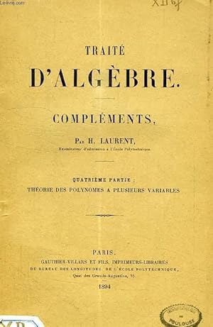 Bild des Verkufers fr TRAITE D'ALGEBRE, COMPLEMENTS, 4e PARTIE: THEORIE DES POLYNOMES A PLUSIEURS VARIABLES zum Verkauf von Le-Livre