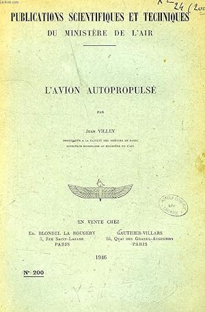 Seller image for PUBLICATIONS SCIENTIFIQUES ET TECHNIQUES DU MINISTERE DE L'AIR 200, L'AVION AUTOPROPULSE for sale by Le-Livre