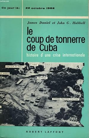 Bild des Verkufers fr LE COUP DE TONNERRE DE CUBA. HISTOIRE D'UNE CRISE INTERNATIONALE. 22 OCTOBRE 1962. zum Verkauf von Le-Livre