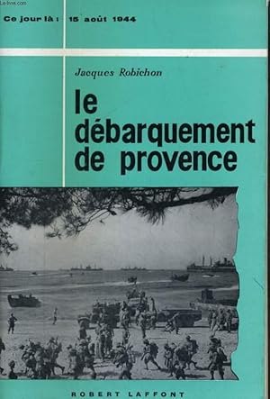 Image du vendeur pour LE DEBARQUEMENT DE PROVENCE. 15 AOUT 1944. mis en vente par Le-Livre