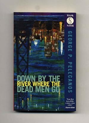 Immagine del venditore per Down by the River Where the Dead Men Go - 1st UK Edition/1st Printing venduto da Books Tell You Why  -  ABAA/ILAB