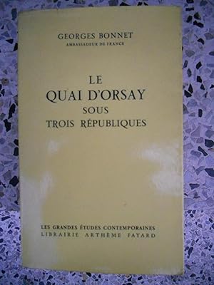 Bild des Verkufers fr Le quay d'Orsay sous trois rpubliques zum Verkauf von Frederic Delbos