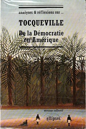 Image du vendeur pour Analyses et rflexions Sur Toqueville - De La Dmocratie En Amrique. mis en vente par ARTLINK