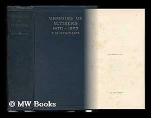 Image du vendeur pour Memoirs of M. Thiers, 1870-1873 / Louis Adolphe Thiers ; Translated by F. M. Atkinson mis en vente par MW Books Ltd.