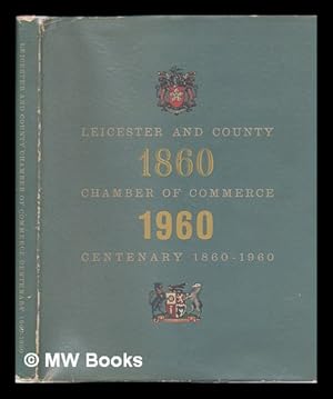 Seller image for Leicester and County Chamber of Commerce Centenary, 1860-1960 for sale by MW Books Ltd.