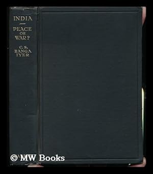 Seller image for India, Peace or War? / by C. S. Ranga Iyer for sale by MW Books Ltd.
