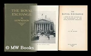 Seller image for The Royal Exchange : a Note on the Occasion of the Bicentenary of the Royal Exchange Assurance / by A. E. W. Mason for sale by MW Books Ltd.