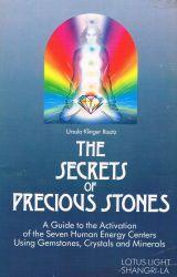 Secrets of Precious Stones: Guide to the Activation of the 7 Human Energy Centers Using Gemstones...