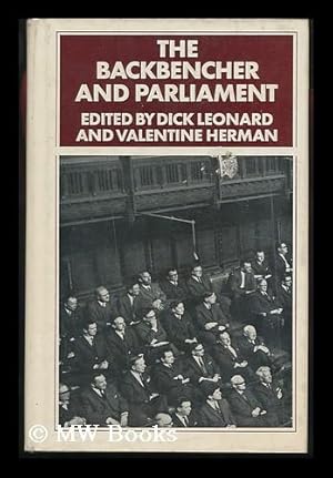 Image du vendeur pour The Backbencher and Parliament : a Reader / Edited by Dick Leonard and Valentine Herman mis en vente par MW Books