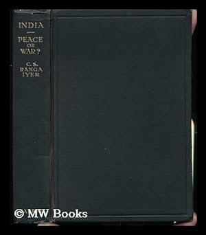 Seller image for India, Peace or War? / by C. S. Ranga Iyer for sale by MW Books