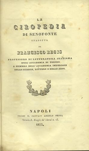 Bild des Verkufers fr LA CIROPEDIA DI SENOFONTE. Tradotta da Francesco Regis. zum Verkauf von studio bibliografico pera s.a.s.
