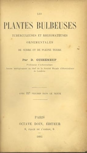 Bild des Verkufers fr LES PLANTES BULBEUSES, TUBERCULEUSES ET RHIZOMATEUSES ORNEMENTALES DE SERRE ET DE PLEINE TERRE. zum Verkauf von studio bibliografico pera s.a.s.