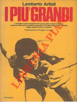 Imagen del vendedor de I pi grandi. I campioni e gli avvenimenti che hanno fatto la storia pubblica e segreta dello sport mondiale nei giudizio di 192 giornalisti, scrittori, artisti, registi, esperti, amici e avversari. a la venta por Libreria Piani