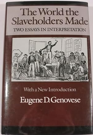 THE WORLD SLAVEHOLDERS MADE, TWO ESSAYS IN INTERPRETATION