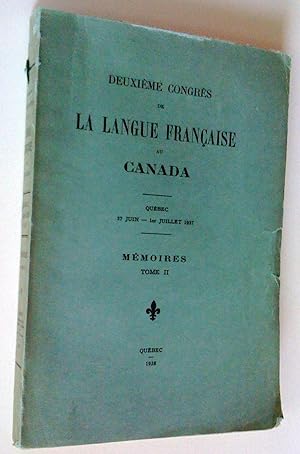 Deuxième congrès de la langue française au Canada . Québec, 27 juin - 1er juillet 1937. Mémoires ...