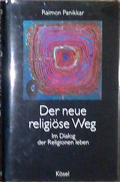 Image du vendeur pour Der neue religise Weg. Im Dialog der Religionen leben. mis en vente par Antiquariat Johann Forster