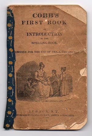 Cobb's First Book Or Introduction to the Spelling-Book. Designed for the use of Small Children