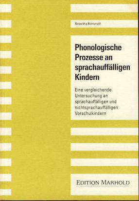 Phonologische Prozesse an sprachauffälligen Kindern Eine vergleichende Untersuchung an sprachauff...