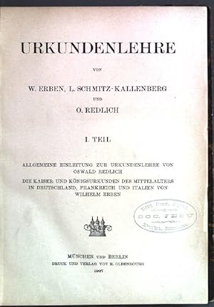 Imagen del vendedor de Urkundenlehre; 1. Teil: Allgemeine Einleitung zur Urkundenlehre von Oswald Redlich - Die Kaiser- und Knigsurkunden des Mittelalters in Deutschland, Frankreich und Italien von Wilhelm Erben Handbuch der mittelalterlichen und neueren Geschichte; Abt. IV a la venta por books4less (Versandantiquariat Petra Gros GmbH & Co. KG)