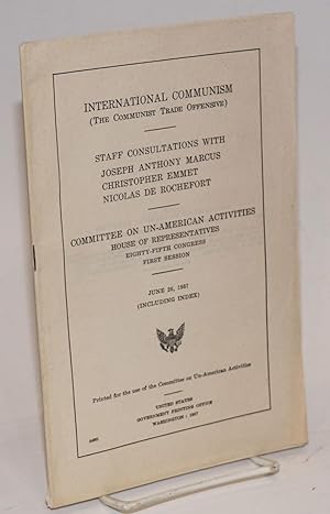 International communism (the communist trade offensive). Staff consultation with Joseph Anthony M...