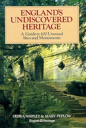 England's Undiscovered Heritage: A Guide to 100 Unusual Sites and Monuments