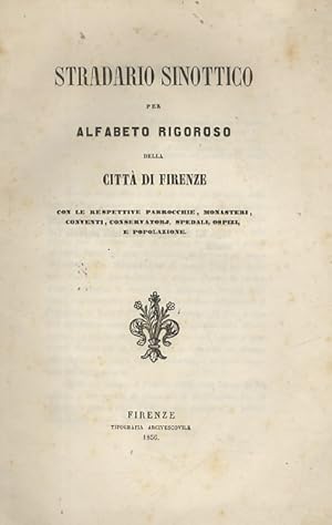 Bild des Verkufers fr Stradario sinottico per alfabeto rigoroso della citt di Firenze, con le respettive parrocchie, monasteri, conventi, conservatorj, spedali, ospizi, e popolazione. zum Verkauf von Libreria Oreste Gozzini snc