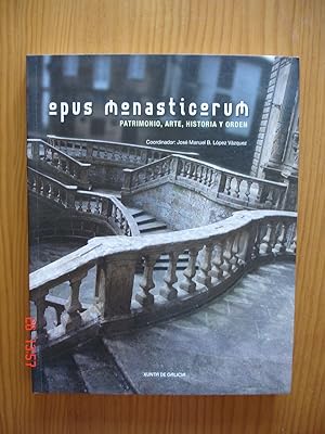 Opus monasticorum.Patrimonio, arte, historia y orden.