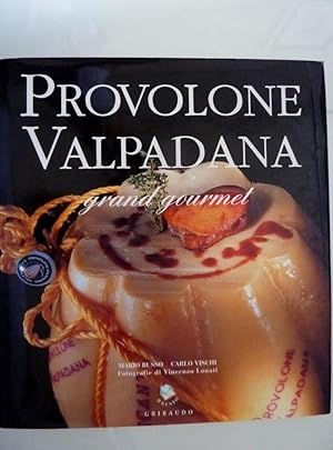 Bild des Verkufers fr PROVOLONE VALPADANA Grand Gourmet. Fotografie di Vincenzo Lonati" zum Verkauf von Historia, Regnum et Nobilia