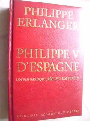 Imagen del vendedor de PHILIPPE V D ESPAGNE a la venta por Librera Maestro Gozalbo