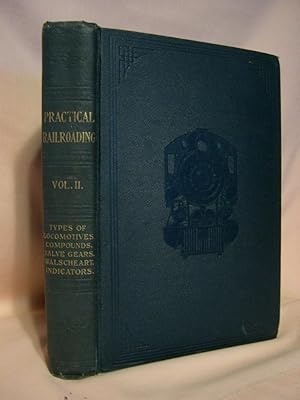 Imagen del vendedor de PRACTICAL RAILROADING: A NEW, COMPLETE AND PRACTICAL TREATISE ON STEAM, ELECTRIC AND MOTOR CAR OPERATION, VOLUME II a la venta por Robert Gavora, Fine & Rare Books, ABAA