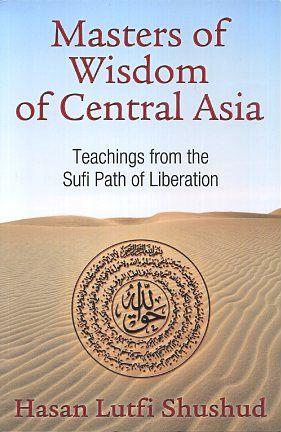 Seller image for MASTERS OF WISDOM OF CENTRAL ASIA: Teachings from the Sufi Path of Liberation for sale by By The Way Books