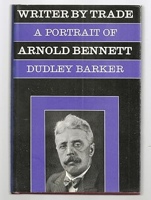 WRITER BY TRADE. A PORTRAIT OF ARNOLD BENNETT