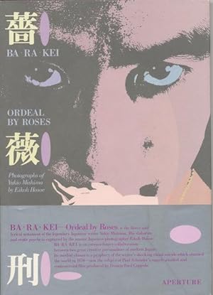 BA RA KEI: ORDEAL BY ROSES Preface by Yukio Mishima. Afterword by Mark Holborn.