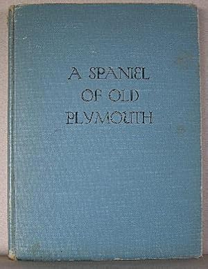 Imagen del vendedor de A SPANIEL OF OLD PLYMOUTH a la venta por B A Downie Dog Books