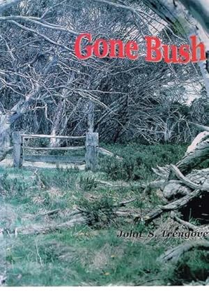 Gone Bush: An illustrated collection of poems, related stories, Australian and High Country history.