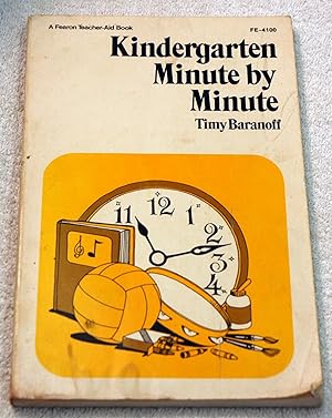 Immagine del venditore per Kindergarten Minute-By-Minute: Tips for Success in the First Critical Weeks venduto da Preferred Books