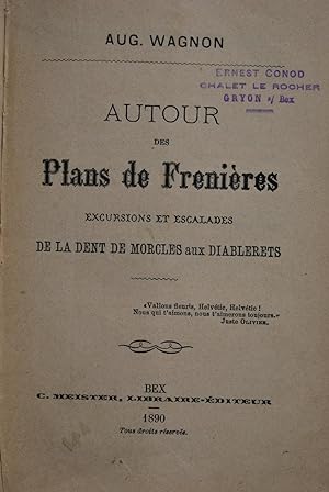 Autour des Plans de Frénières. Excursions et escalades de la Dent de Morcles aux Diablerets.