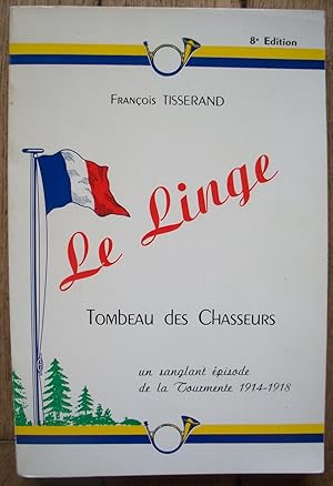 Le LINGE - Tombeau des Chasseurs - un sanglant épisode de la Tourmente 1914-1918 - Mémoires d'un ...