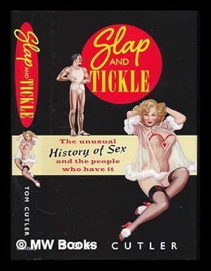 Seller image for Slap and tickle : the unusual history of sex and the people who have it for sale by MW Books