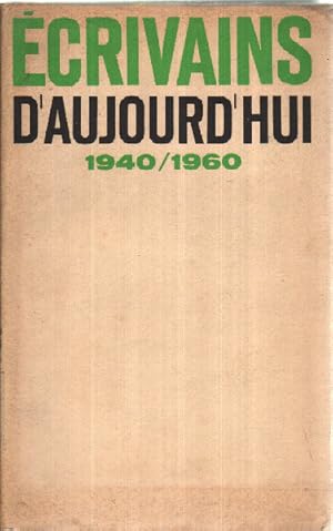 Ecrivains d'aujourd'hui 1940/1960 - dictionnaire anthologique et critique