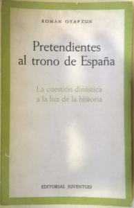 Imagen del vendedor de Pretendientes al trono de Espaa. La cuestin dinstica a la luz de la historia a la venta por Librera La Candela