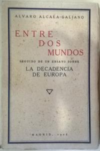 Seller image for Entre dos mundos. Seguido de un ensayo sobre la decadencia de Europa for sale by Librera La Candela