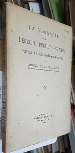 Imagen del vendedor de La Regencia y el derecho pblico espaol. Homenaje a la Reina Doa Mara Cristina a la venta por Librera La Candela