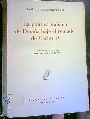 Image du vendeur pour La poltica italiana de Espaa bajo el reinado de Carlos IV mis en vente par Librera La Candela